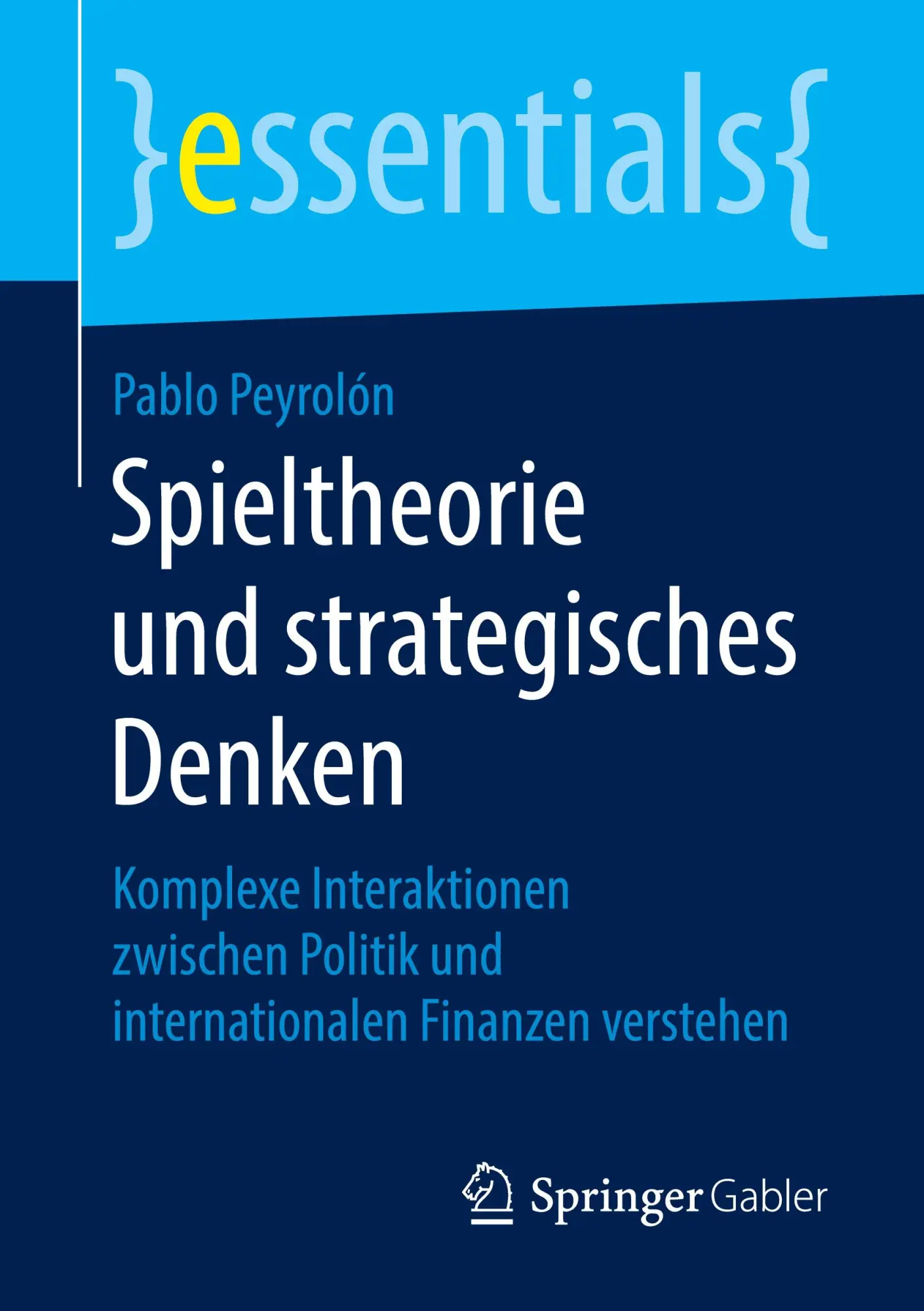 Cover: 9783658264857 | Spieltheorie und strategisches Denken | Pablo Peyrolón | Taschenbuch